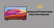 Best Samsung LED TV Models in Pakistan