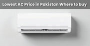 Lowest AC Price in Pakistan Where to Buy