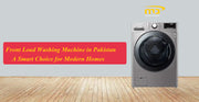 Front Load Washing Machine in Pakistan – A Smart Choice for Modern Homes