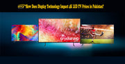 How Does Display Technology Impact 4K LED TV Prices in Pakistan?