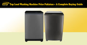 Top Load Washing Machine Price Pakistan – A Complete Buying Guide