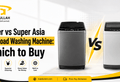 Haier vs Super Asia Top Load Washing Machine: Which to Buy